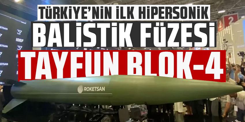 Türkiye’nin ilk hipersonik balistik füzesi: TAYFUN BLOK-4