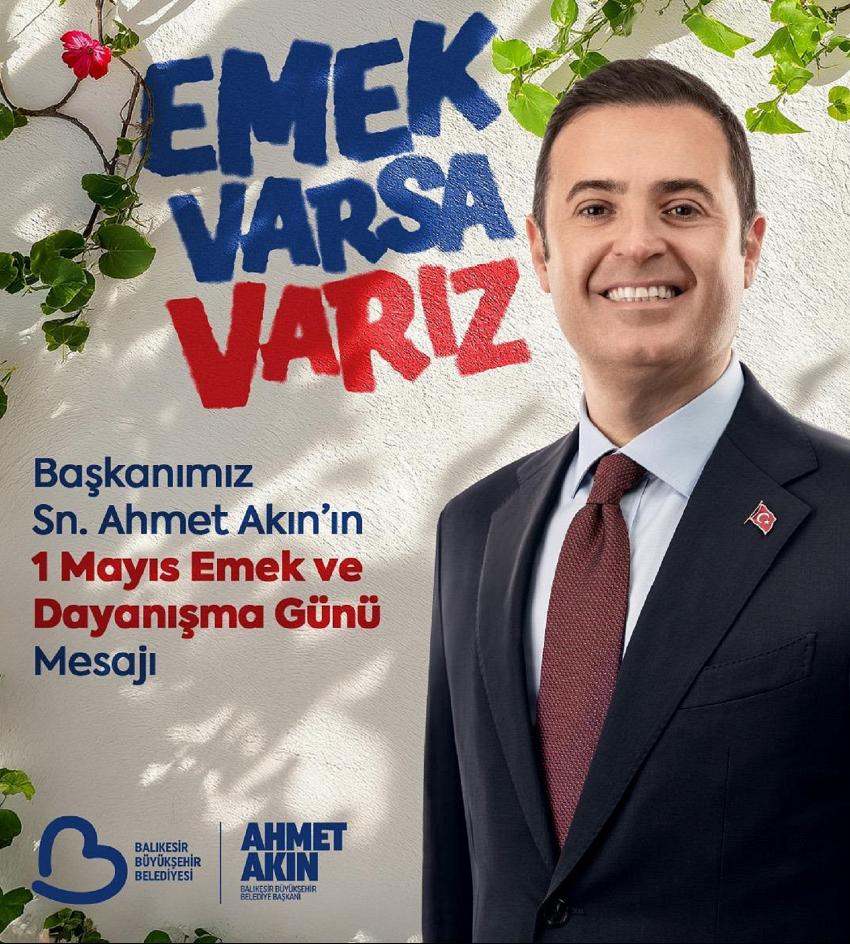 BAŞKAN AKIN: TÜM EMEKÇİLERİMİZİN 1 MAYIS EMEK VE DAYANIŞMA GÜNÜNÜ YÜREKTEN KUTLUYORUM!