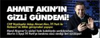Ahmet Akın’ın gizli gündemi! CHP 5 ilçeden vazgeçiyor!