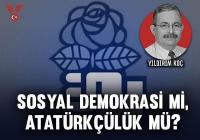 Sosyal demokrasi mi Atatürkçülük mü?
