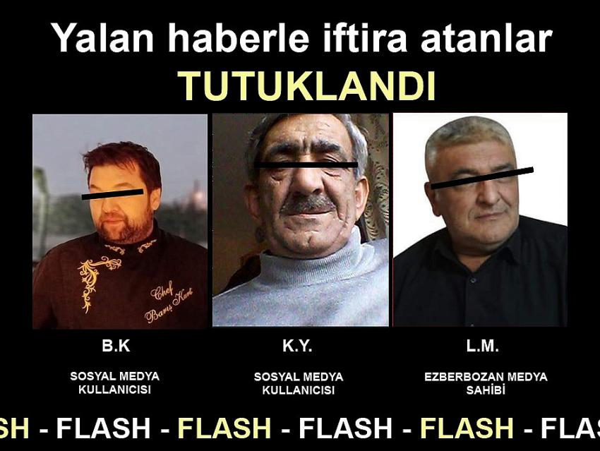 YALAN HABERLE İFTİRA ATANLAR TUTUKLANDI!
