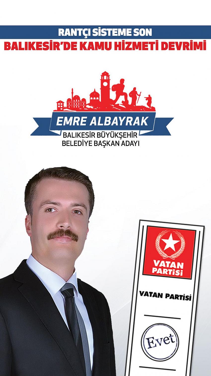 VATAN PARTİSİ BALIKESİR BÜYÜKŞEHİR BELEDİYE BAŞKAN ADAYI EMRE ALBAYRAK