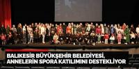 ANNELERİN SPORA KATILIMINI DESTEKLENİYOR