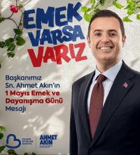 BAŞKAN AKIN: TÜM EMEKÇİLERİMİZİN 1 MAYIS EMEK VE DAYANIŞMA GÜNÜNÜ YÜREKTEN KUTLUYORUM!
