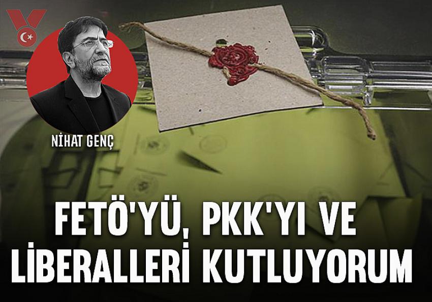 FETÖ’yü, PKK’yı ve liberalleri kutluyorum