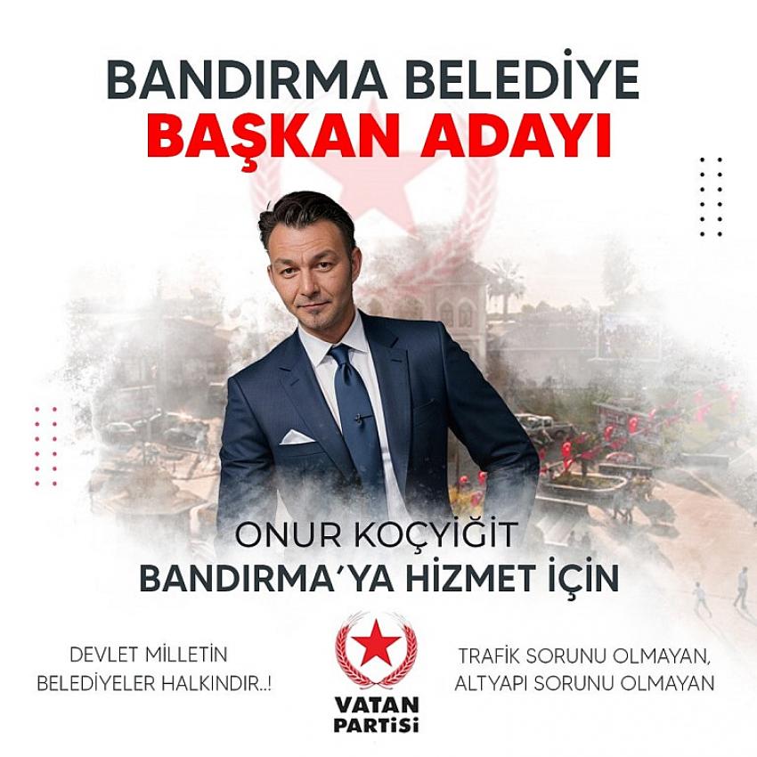 Vatan Partisi'nin Bandırma Adayı Onur Koçyiğit